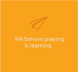 We believe playing is learning. We believe playing is learning.